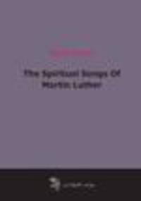 The Spiritual Songs Of Martin Luther (1853)