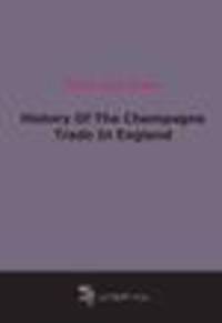 History Of The Champagne Trade In England (1905)