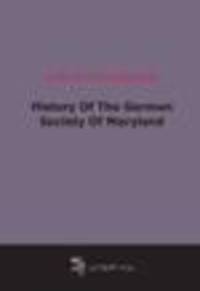 History Of The German Society Of Maryland (1909)