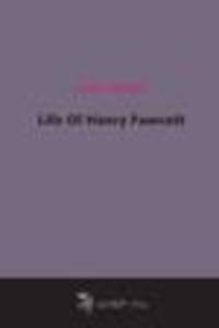Life Of Henry Fawcett (1885)