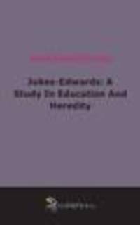 Jukes-Edwards. A Study In Education And Heredity (1900)