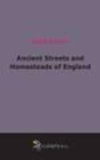 Ancient Streets and Homesteads of England