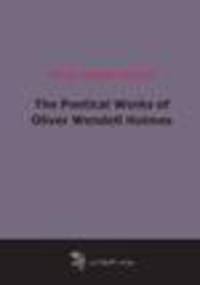 The Poetical Works of Oliver Wendell Holmes