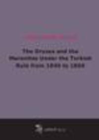 The Druzes and the Maronites Under the Turkish Rule from 1840 to 1860