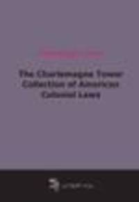 The Charlemagne Tower Collection of American Colonial Laws