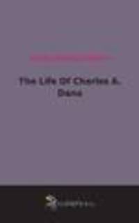 The Life Of Charles A. Dana