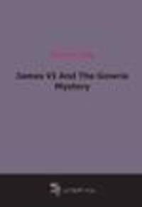 James VI And The Gowrie Mystery