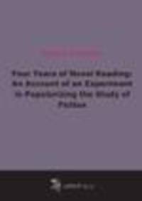 Four Years of Novel Reading: An Account of an Experiment in Popularizing the Study of Fiction