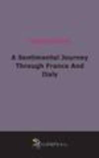 A Sentimental Journey Through France And Italy