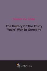 The History Of The Thirty Years` War In Germany