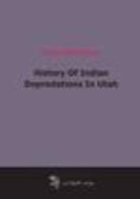 History Of Indian Depredations In Utah