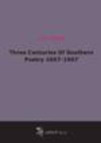 Three Centuries Of Southern Poetry 1607-1907