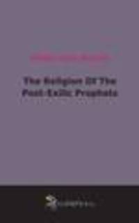 The Religion Of The Post-Exilic Prophets