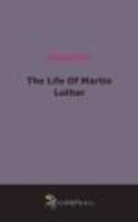 The Life Of Martin Luther