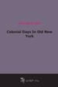 Colonial Days In Old New York