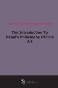 The Introduction To Hegel`s Philosophy Of Fine Art