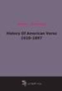 History Of American Verse 1610-1897