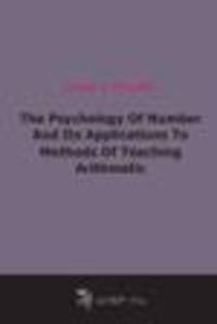 The Psychology Of Number And Its Applications To Methods Of Teaching Arithmetic