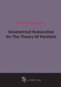 Geometrical Researches On The Theory Of Parallels