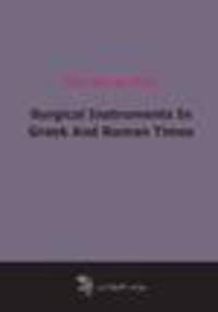 Surgical Instruments In Greek And Roman Times