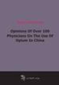 Opinions Of Over 100 Physicians On The Use Of Opium In China