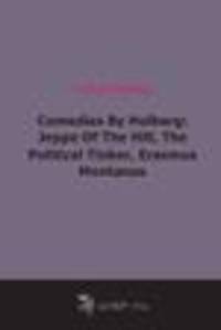 Comedies By Holberg: Jeppe Of The Hill, The Political Tinker, Erasmus Montanus