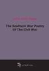 The Southern War Poetry Of The Civil War