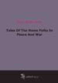 Tales Of The Home Folks In Peace And War
