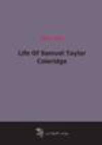 Life Of Samuel Taylor Coleridge
