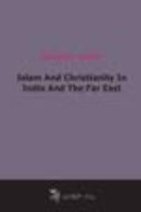 Islam And Christianity In India And The Far East