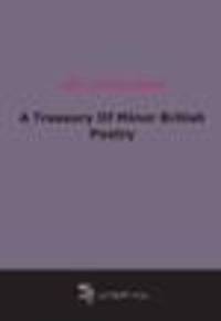A Treasury Of Minor British Poetry (1896)