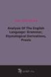 Analysis Of The English Language: Grammar, Etymological Derivations, Praxis (1875)