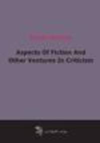 Aspects Of Fiction And Other Ventures In Criticism (1896)