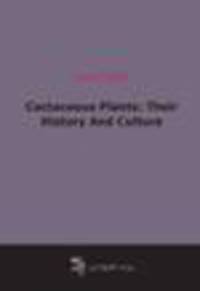 Cactaceous Plants: Their History And Culture (1884)