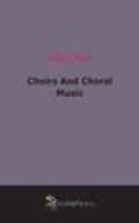 Choirs And Choral Music (1901)