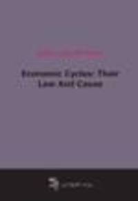 Economic Cycles: Their Law And Cause (1914)