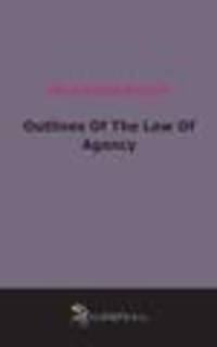 Outlines Of The Law Of Agency (1903)