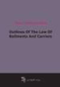 Outlines Of The Law Of Bailments And Carriers (1904)