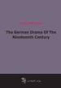 The German Drama Of The Nineteenth Century (1909)