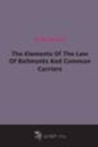 The Elements Of The Law Of Bailments And Common Carriers (1896)