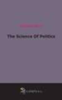 The Science Of Politics (1897)