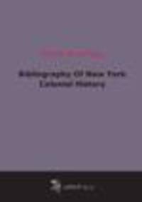 Bibliography Of New York Colonial History (1901)
