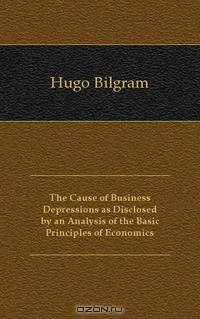 The Cause of Business Depressions