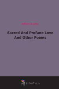 Sacred And Profane Love And Other Poems