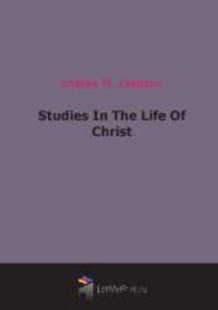 Studies In The Life Of Christ