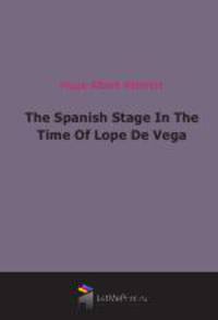 The Spanish Stage In The Time Of Lope De Vega