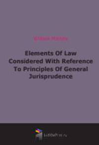 Elements Of Law Considered With Reference To Principles Of General Jurisprudence (1889)
