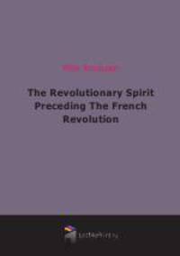 The Revolutionary Spirit Preceding The French Revolution (1891)