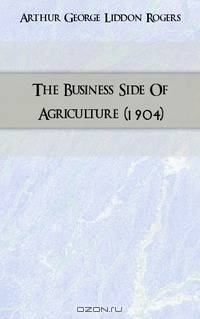 The Business Side Of Agriculture (1904)