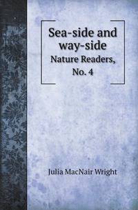 Sea-side and way-side. Nature Readers, No. 4